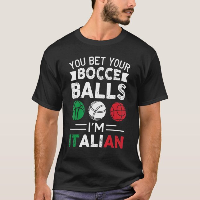 Camiseta You Bet Your Bocce Balls I'm Italian  Italian Flag (Anverso)