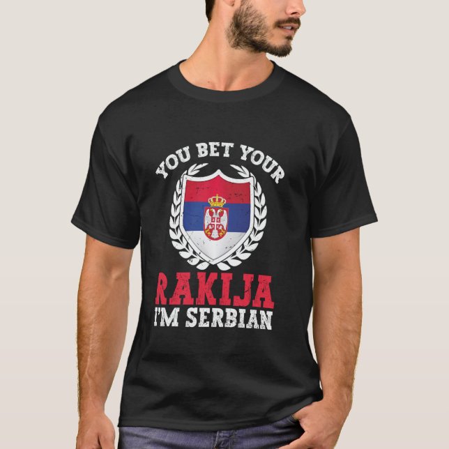 Camiseta You bet your rakija I´m serbian (Anverso)