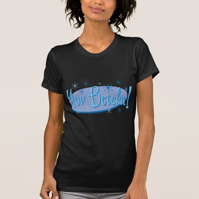 Camiseta You-Betcha (Anverso)