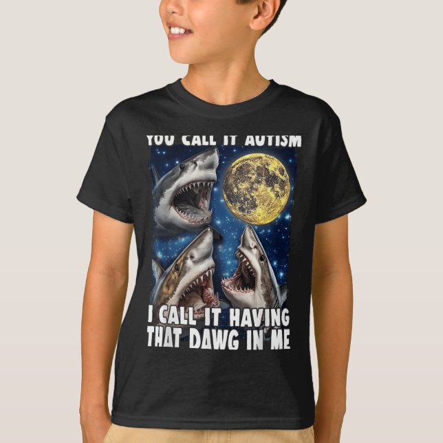 Camiseta You Call It Autism I Call It Having That Dawg In M (Anverso)