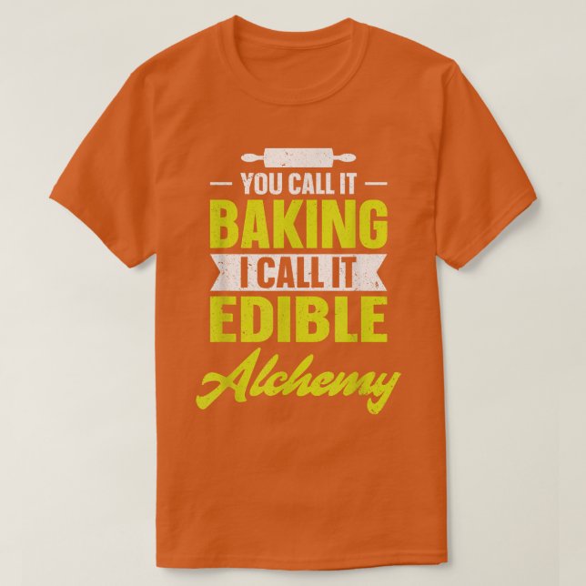 Camiseta You call it baking I call it edible alchemy funny  (Diseño del anverso)