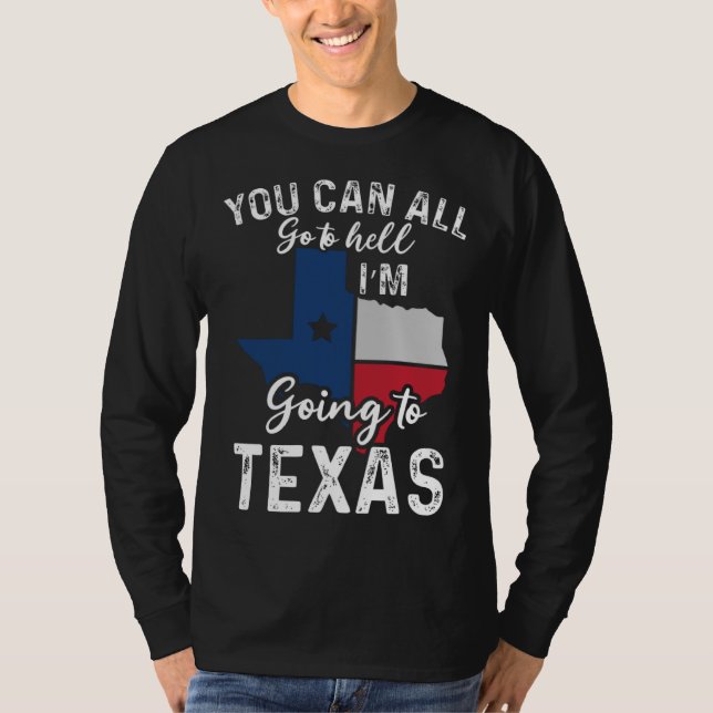 Camiseta You Can All Go To Hell I'm Going To Texas Flag Vin (Anverso)