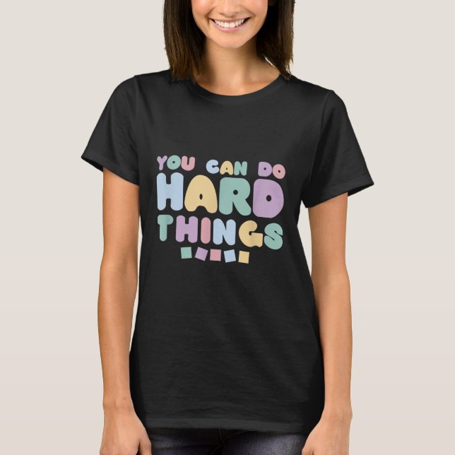 Camiseta You Can Do Hard Things Insrational Quotes Motivati (Anverso)