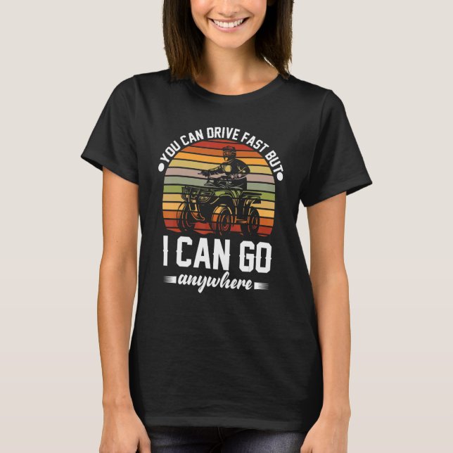 Camiseta You can drive fast  Dirt bike ATV four 4 wheeler   (Anverso)