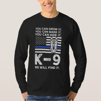 Camiseta You Can Grow It  You Can Make It K 9 Police Dog K 