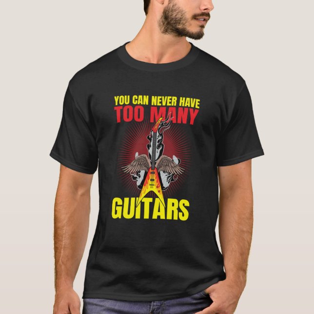 Camiseta You Can Never Have To Many Guitars Guitar  2 (Anverso)