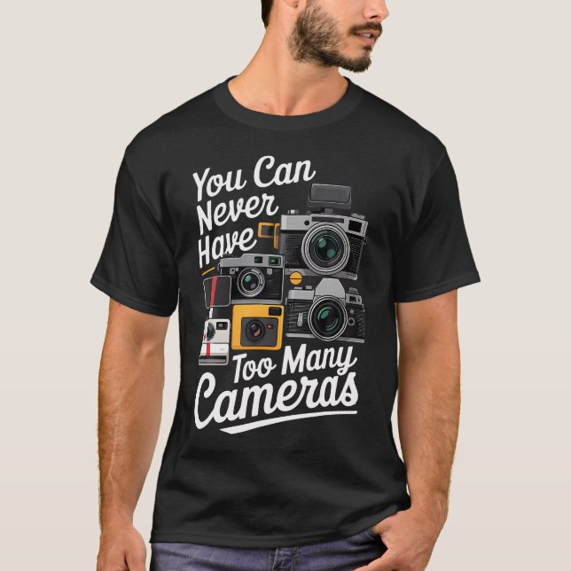 Camiseta You Can Never Have Too Many Cameras Lover Funny Ph (Anverso)