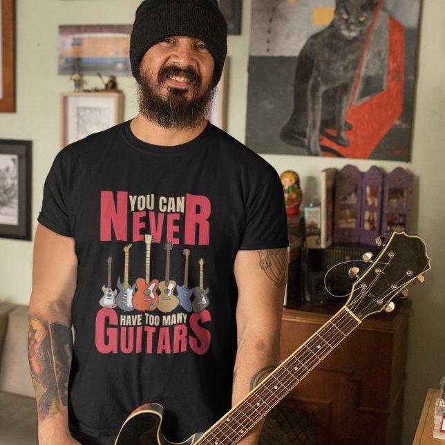 Camiseta You Can Never Have Too Many Guitars (Subido por el creador)