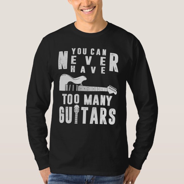 Camiseta You Can Never Have Too Many Guitars Guitarist Funn (Anverso)