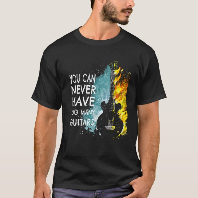 Camiseta You Can Never Have Too Many Guitars Music   Text I (Anverso)