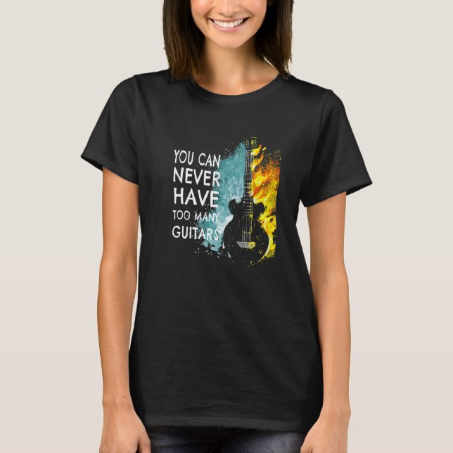 Camiseta You Can Never Have Too Many Guitars Music  Text Id (Anverso)