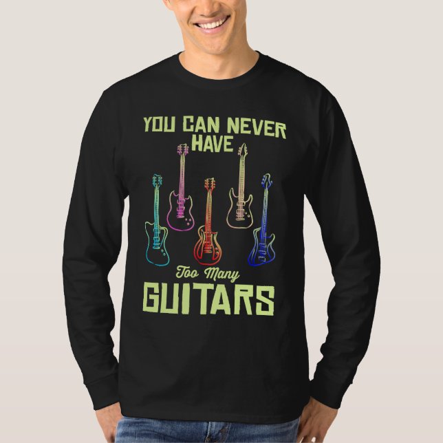 Camiseta You Can Never Have Too Many Guitars  Quote Music (Anverso)