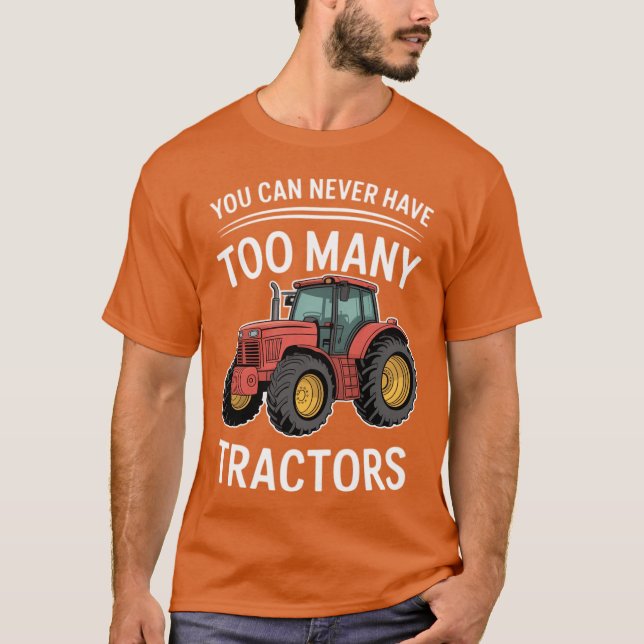 Camiseta You Can Never Have Too Many Tractors (Anverso)