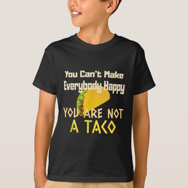 Camiseta You Can Not Make Everybody Happy You Are Not A Tac (Anverso)