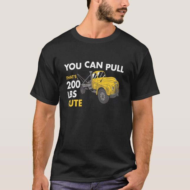 Camiseta You Can Pull 200 Pounds That's Cute Tow Truck Oper (Anverso)