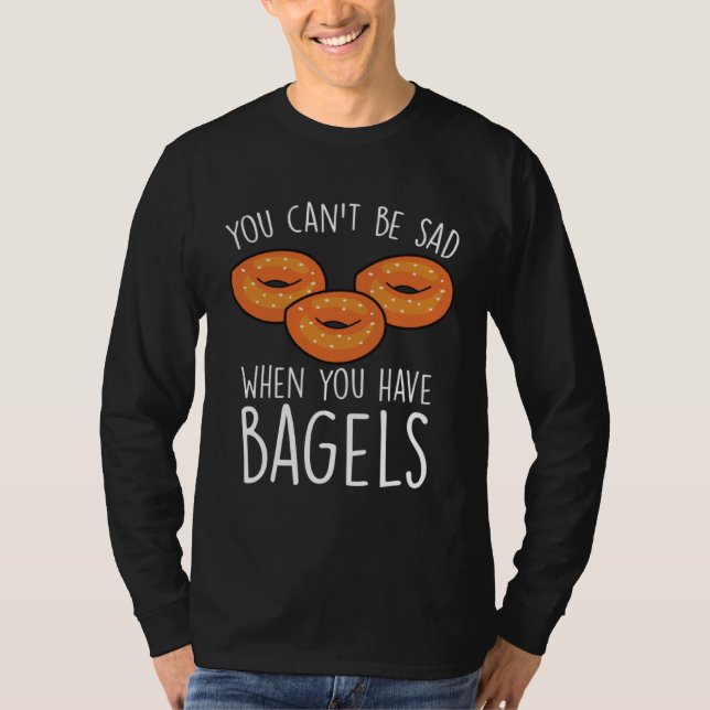 Camiseta You Can´t Be Sad When You Have Bagels  Baking Bage (Anverso)