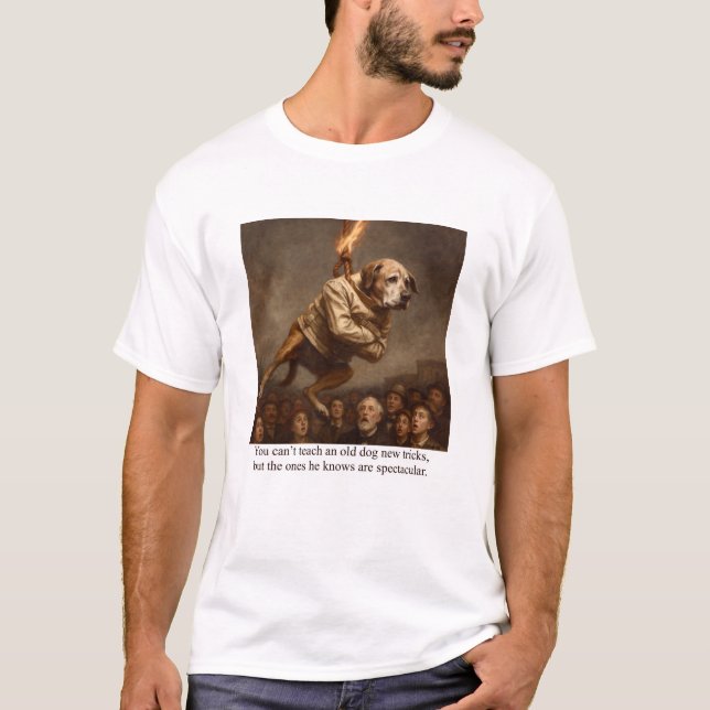 Camiseta You can’t teach and old dog new tricks (Anverso)