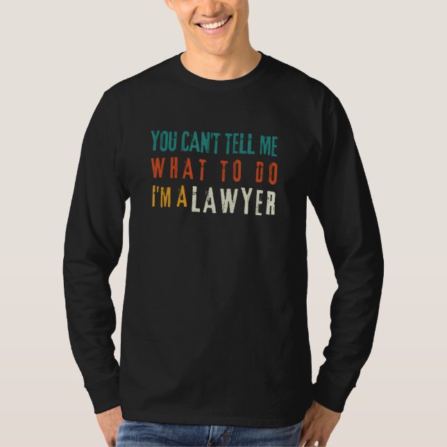 Camiseta You can t tell me what to do I m a lawyer  slogan (Anverso)
