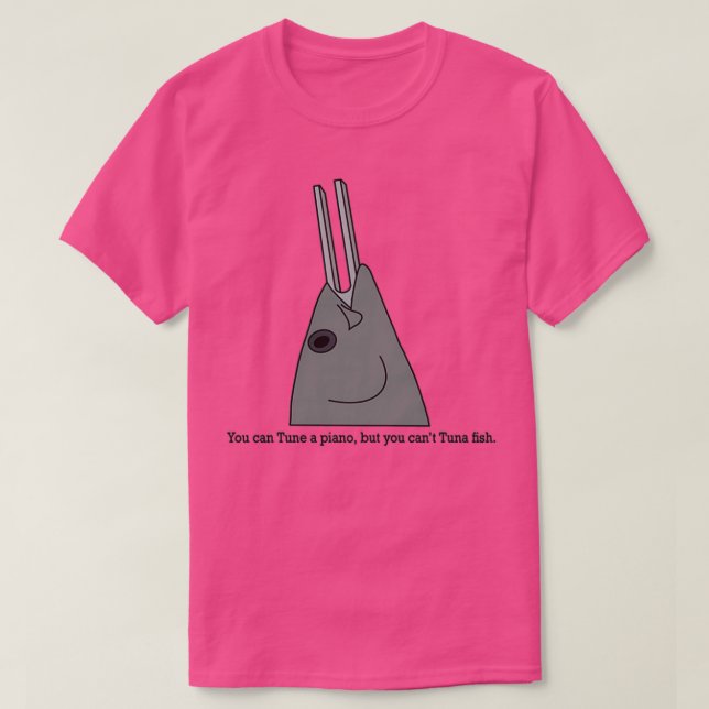 Camiseta You can Tune a piano but you cant Tuna fish (Diseño del anverso)