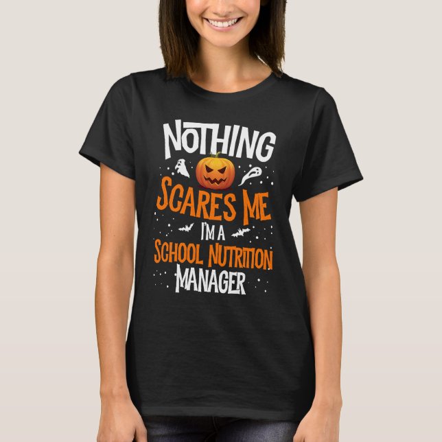 Camiseta You Cannot Scare Me I'm A School Nutrition Manager (Anverso)