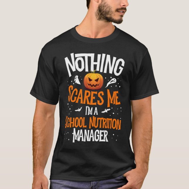 Camiseta You Cannot Scare Me I'm A School Nutrition Manager (Anverso)