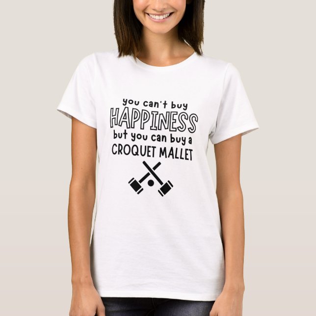 Camiseta You can't buy happiness but you can buy a croquet (Anverso)