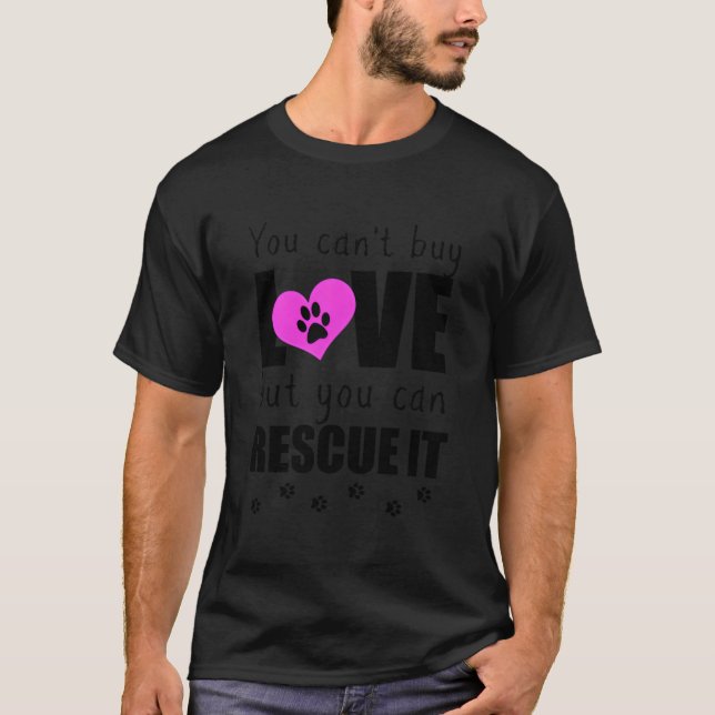 Camiseta You Can'T Buy Love But You Can Rescue It Pet Adopt (Anverso)