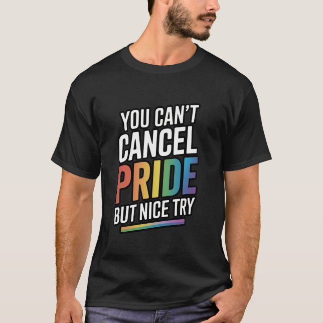 Camiseta You Can't Cancel Pride But Nice Try (Anverso)