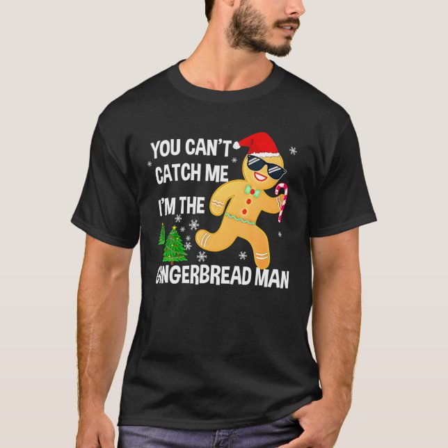 Camiseta You Can't Catch Me I'm The Gingerbread Man Xmas Pa (Anverso)