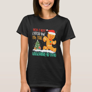 Camiseta You Can't Catch Me I'm The Gingerbread Man Xmas Pa