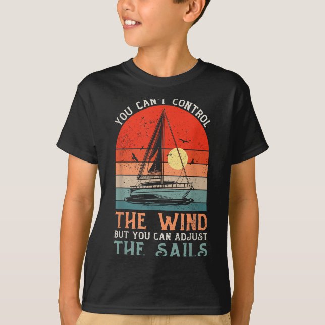 Camiseta You Can't Control The Wind But You Can Adjust The  (Anverso)