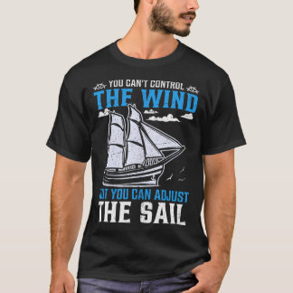 Camiseta You Can'T Control The Wind But You Can Adjust The 