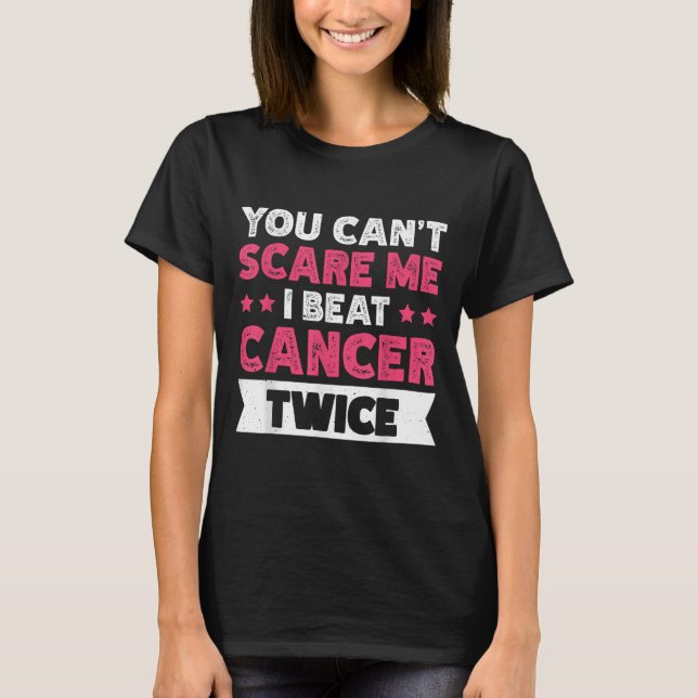 Camiseta You Can't E Me I Beat Cancer Twice  (Anverso)