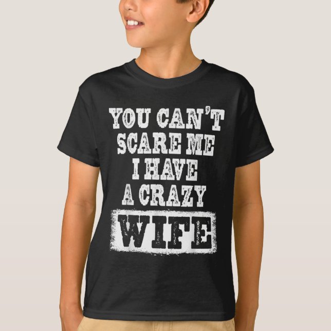 Camiseta You Can't E Me I Have A Crazy Wife Funny  (Anverso)