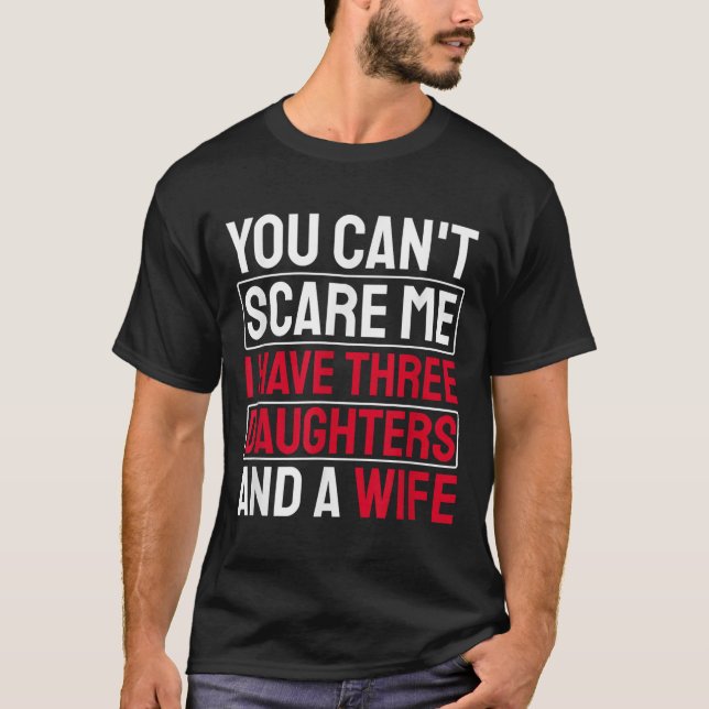 Camiseta You Can't E Me I Have Three Daughters  (Anverso)