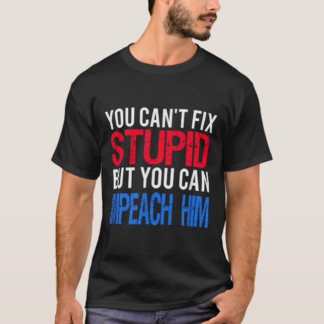 Camiseta You Can't Fix Stud But You Can Impeach Trump Anti  (Anverso)