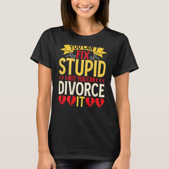 Camiseta You Can't Fix Stupid But You Can Divorce It BACKPR (Anverso)