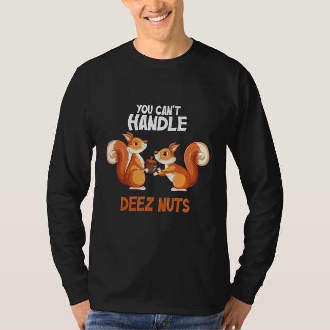 Camiseta You Can't Handle Deez Nuts Funny squirrel deez nut (Anverso)