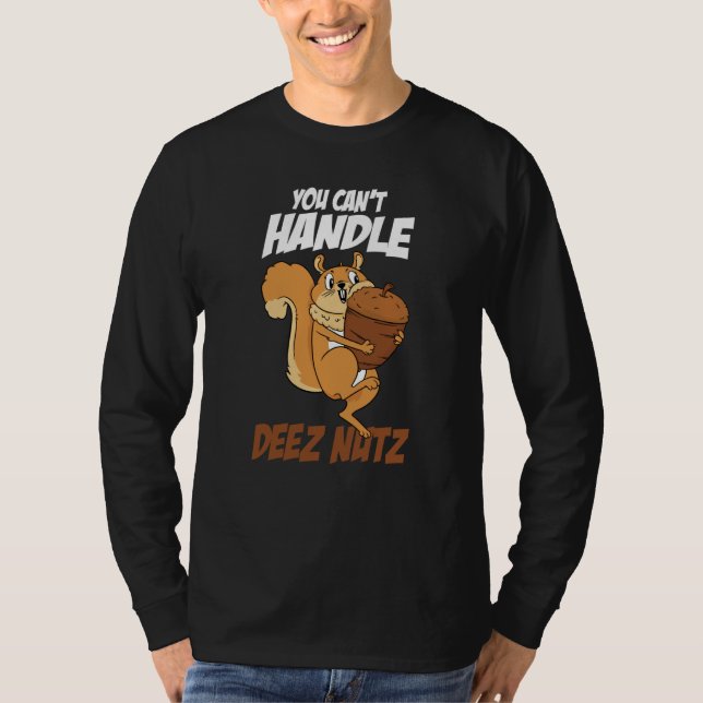 Camiseta You Can't Handle Deez Nuts Squirrel Deez Nuts (Anverso)