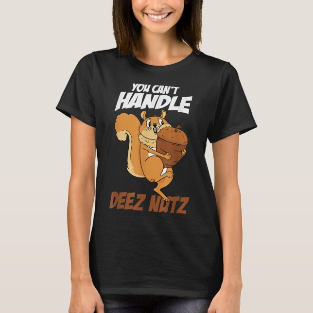 Camiseta You Can't Handle Deez Nuts Squirrel Funny Deez Nut (Anverso)