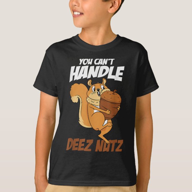 Camiseta You Can't Handle Deez Nuts Squirrel Funny Deez Nut (Anverso)
