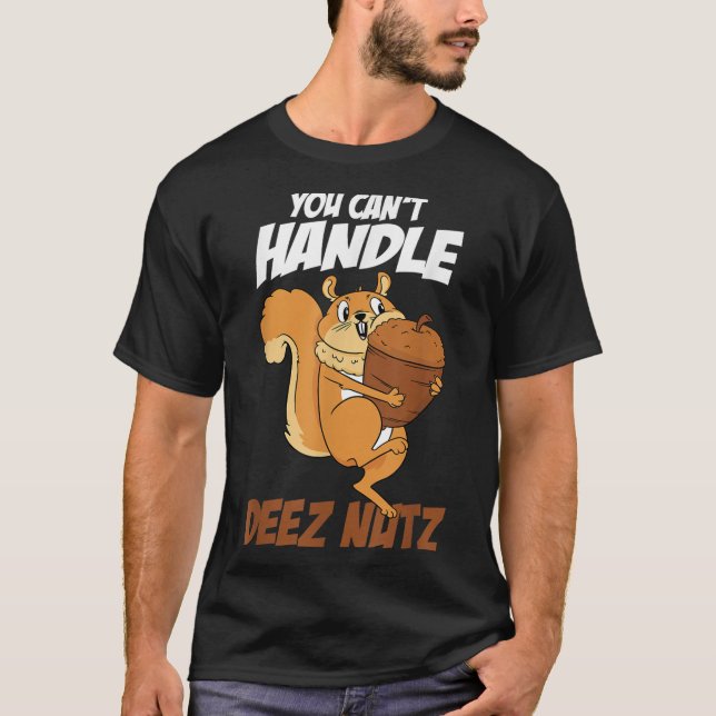 Camiseta You Can't Handle Deez Nuts Squirrel Funny Deez Nut (Anverso)
