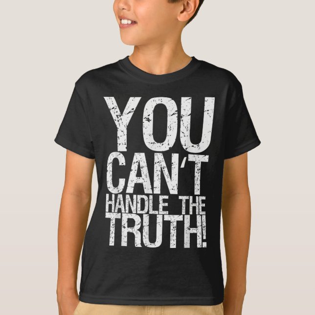 Camiseta You Can't Handle The Truth!  (Anverso)