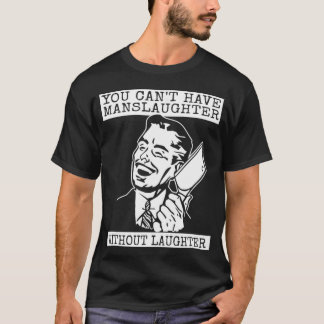 Camiseta You Can't Have slaughter Without Laughter - graphi