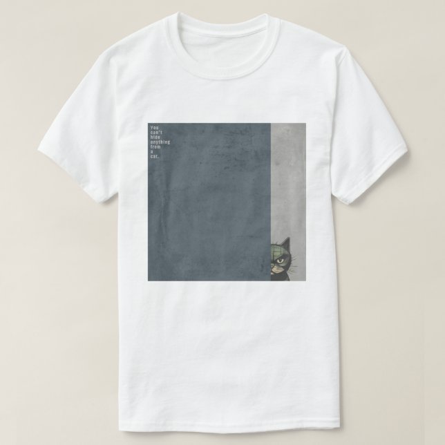Camiseta ”You can't hide anything from a cat”　T-shirts (Diseño del anverso)