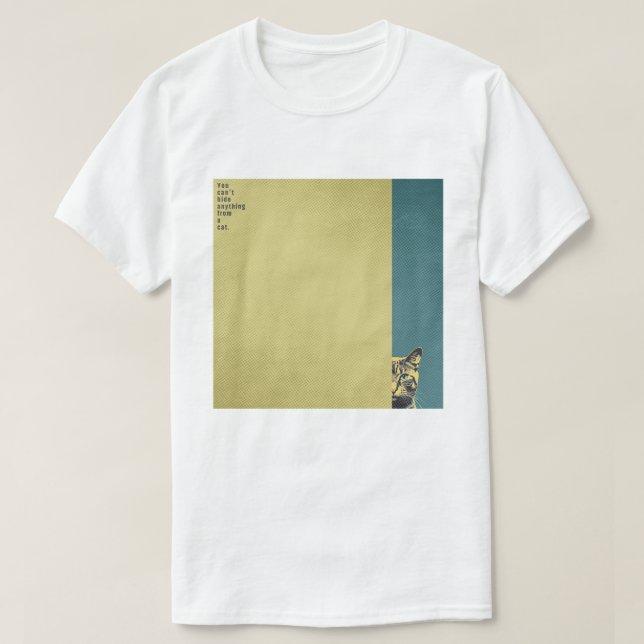 Camiseta ”You can't hide anything from a cat”　T-shirts (Diseño del anverso)
