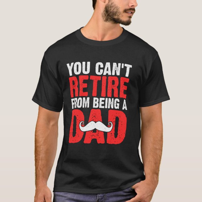Camiseta You Can't Retire from Being a Dad (Anverso)