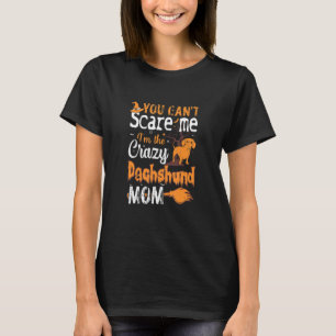 Camiseta You Cant Scare Crazy Dachshund Mom Halloween