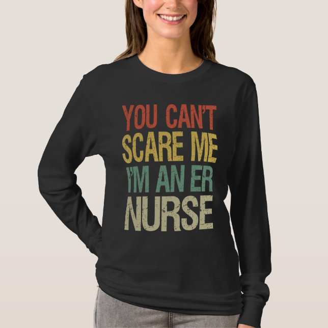 Camiseta You Can't Scare Me I Am An ER Nurse  Nursing Crew  (Anverso)