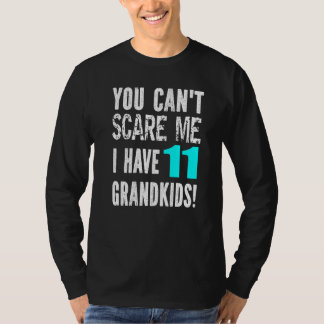 Camiseta You Can't Scare Me I Have 11 Grandkids Father's Mo